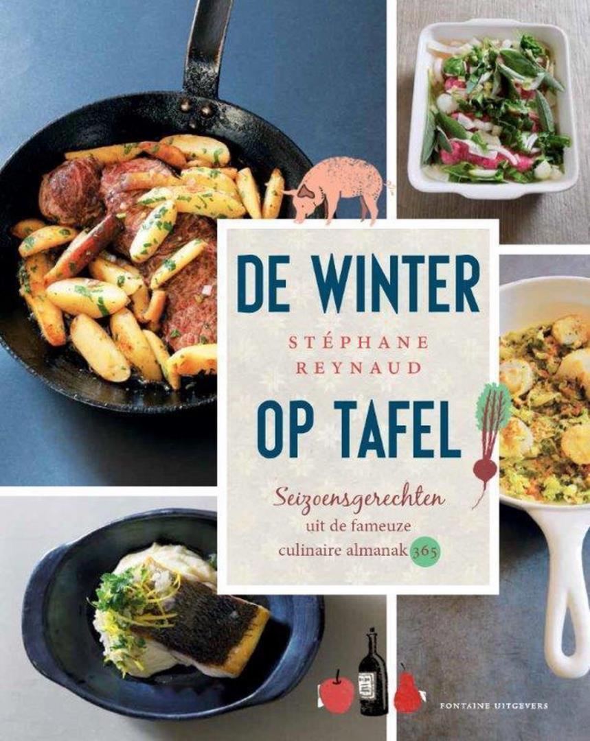 Reynaud, Stephane - De winter op tafel - Seizoensgerechten uit de fameuze culinaire almanak 365