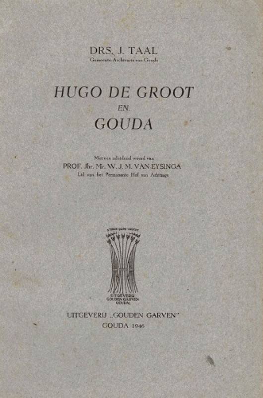 Taal, J. - Hugo de Groot en Gouda