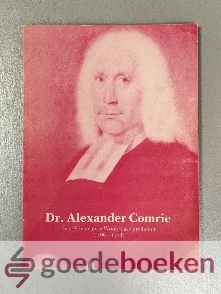 Honig, Ds. A. - Dr. Alexander Comrie --- Een 18de-eeuse Woubrugse predikant (1706-1774)