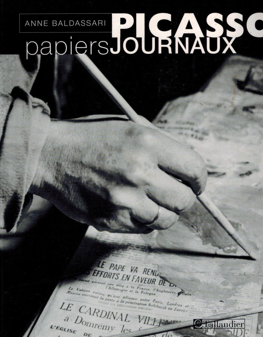 Baldassari, Anne - Picasso Papiers Journaux
