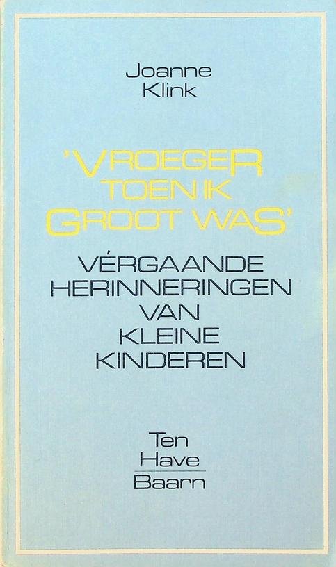 Klink, Joanne - Vroeger toen ik groot was. Vérgaande herinneringen van kinderen