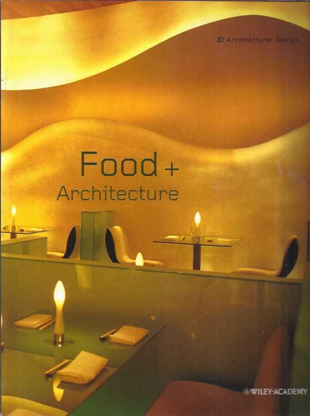 Franck, Karen A. (ed.) - Food + Architecture.