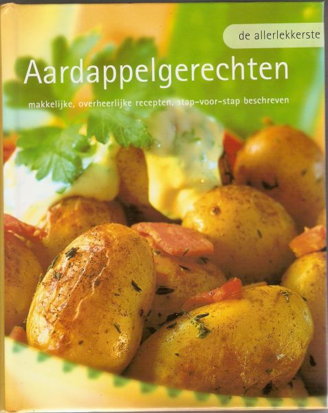 PIETERS, INGE & JOS NOORMAN (RED.) - De allerlekkerste aardappelgerechten. Makkelijke, overheerlijke recepten, stap-voor-stap beschreven.
