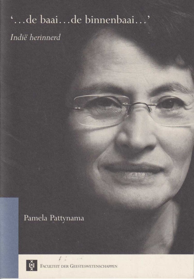 Pattynama, Pamela - De baai de binnenbaai. Indië herinnerd