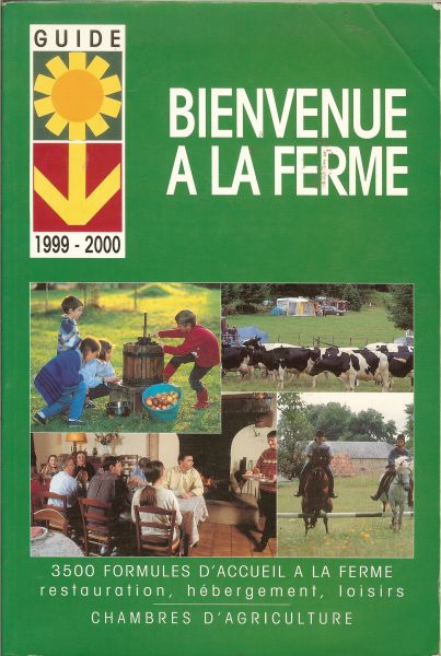 Chezalviel Michéle - Bienvenue a la Ferme .. 3500 Formules D 'Accueil  a la Ferme restauration , herbergement , loisirs
