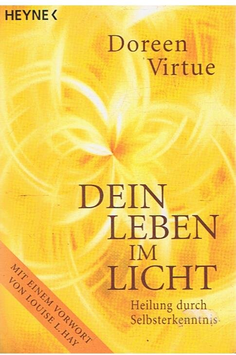 Virtue, Doreen - Dein Leben im Licht -Heilung durch Selsterkenntnis