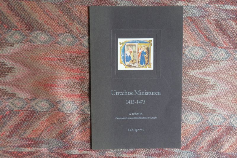 Brom jr., A. (oud-assistent Universiteits-Bibliotheek Utrecht). - Utrechtse Miniaturen 1415 - 1475.