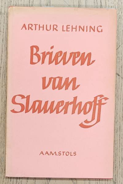 SLAUERHOFF, J. - Brieven van Slauerhoff, door Arthur Lehning.