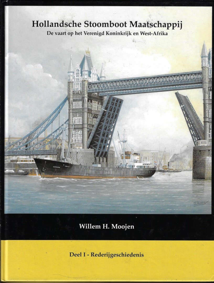 Moojen, W. - Hollandsche Stoomboot Maatschappij . De vaart op het Verenigd Koninkrijk en West-Afrika. Deel 1, Rederijgeschiedenis (HSM)