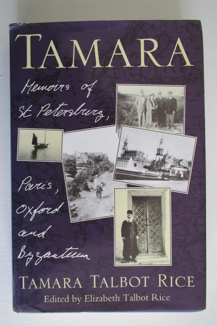 Tamara Talbot Rice - Tamara Memoirs of St. Petersburg, Paris, Oxford and Byzantium