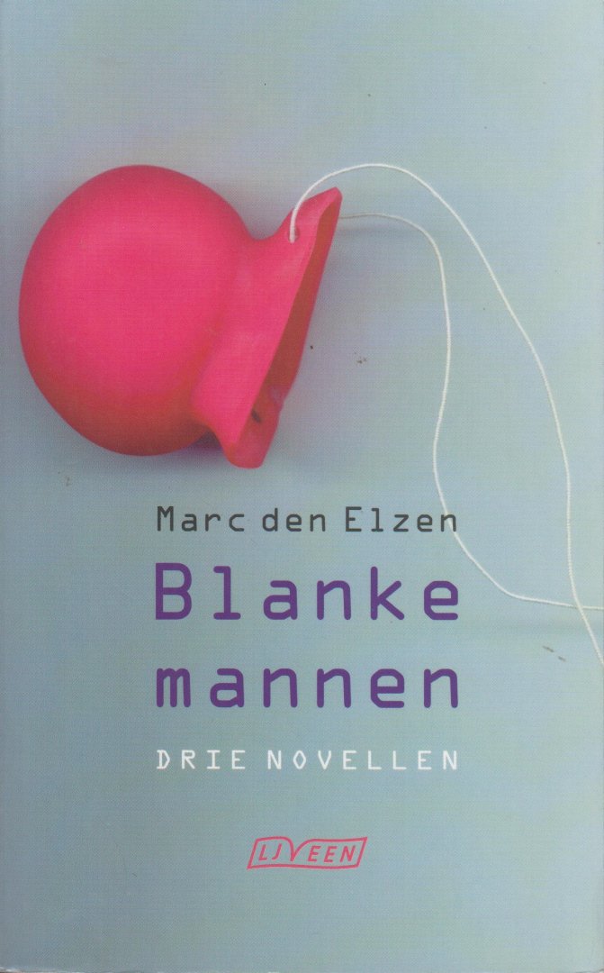 Elzen (1967), Marc den - Blanke mannen - Drie novellen