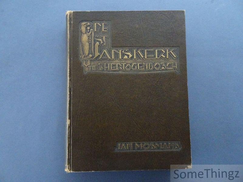 Mosmans, Jan. - De St. Janskerk te 's Hertogenbosch: nieuwe geschiedenis.