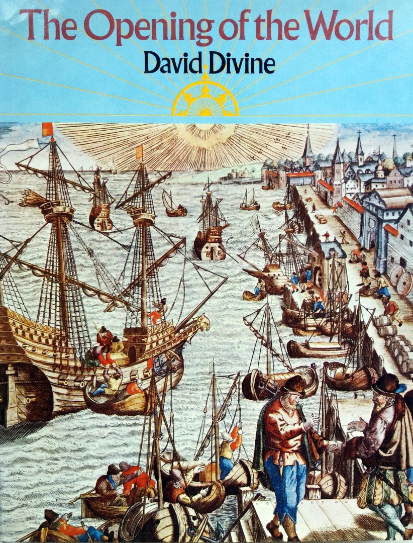 Divine, David - The Opening of the World (The Great Age of Maritime Exploration) (ENGELSTALIG)