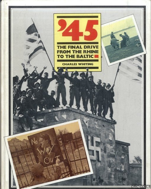 Whiting, Charles - '45: The final drive from the Rhine to the Baltic