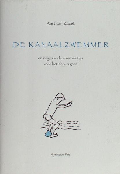 Zoest, Aart van. - De kanaalzwemmer. En negen andere verhaaltjes voor het slapen gaan.
