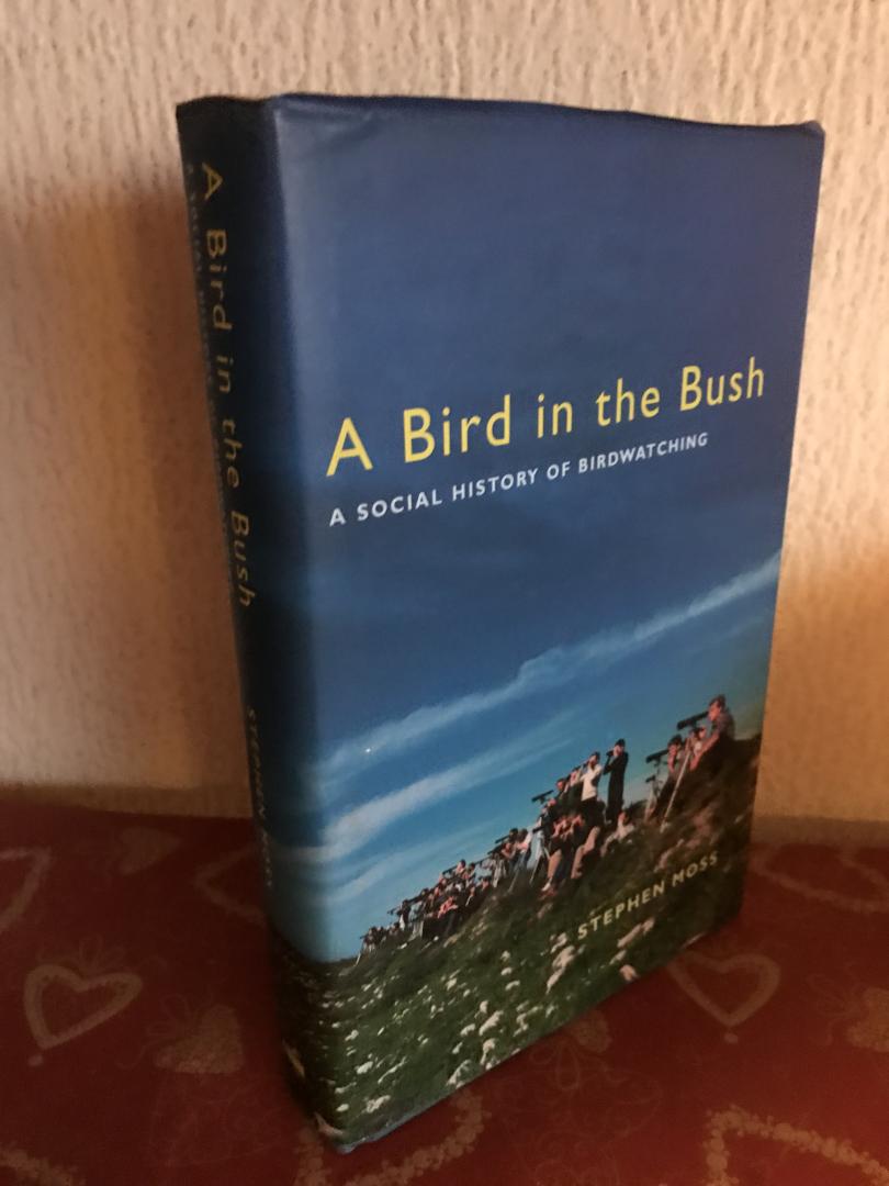 Stephen Boss - A Bird in the Bush , A social History of Birdwatching