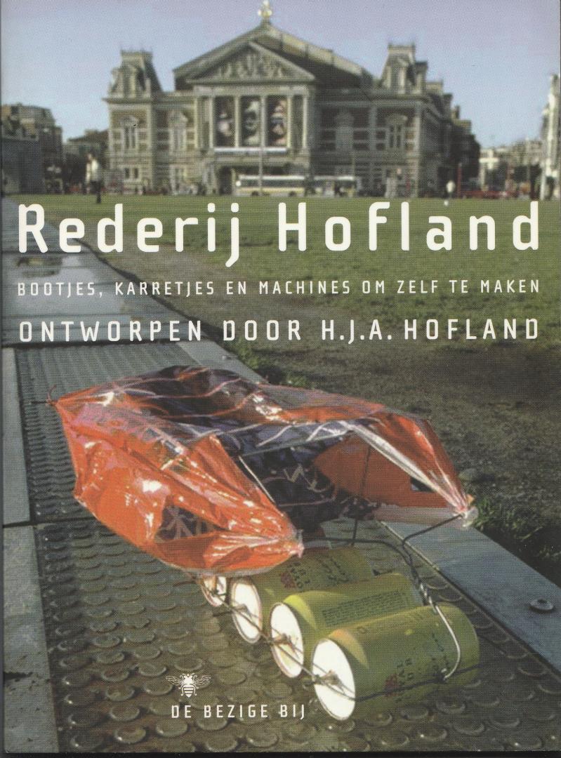 Hofland, H.J.A. - Rederij Hofland. Bootjes, karretjes en machines om zelf te maken