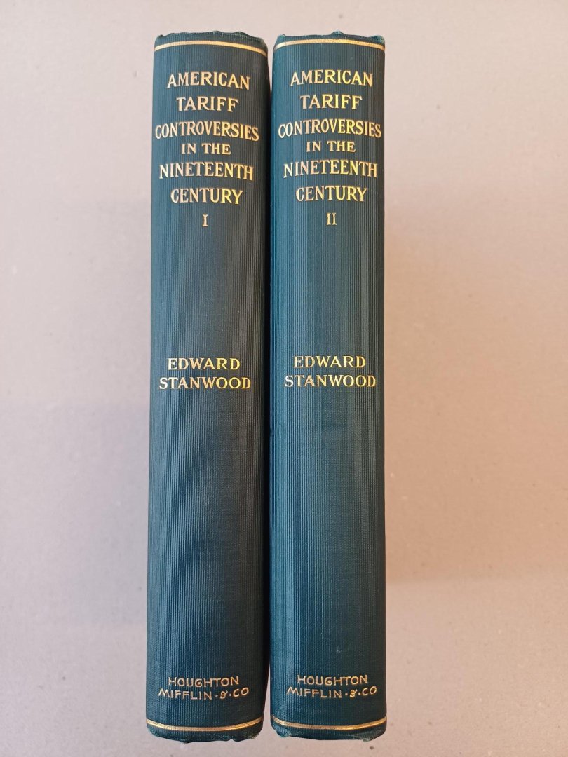 Stanwood, Edward - American Tariff Controversies in the Nineteenth Century - Volume I and II COMPLETE