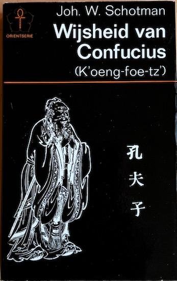 Schotman, Joh. W. - WIJSHEID VAN CONFUCIUS. (K’oeng Foe ‘Tze)