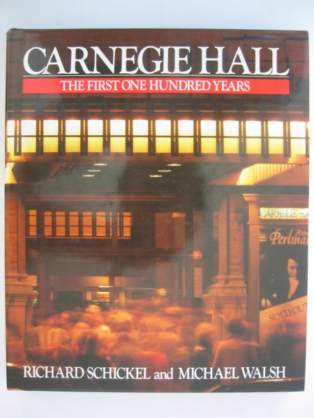 Schickel, Richard en Michael Walsh - Carnegie Hall. The first one hundred years.