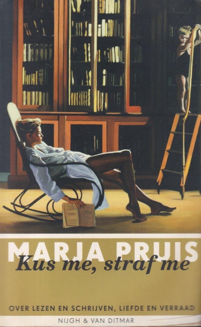 Pruis, Marja - Kus me, straf me: Over lezen en schrijven, liefde en verraad