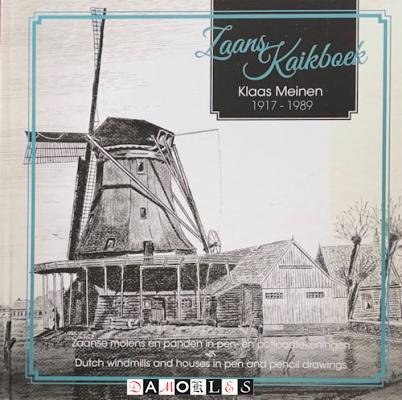 Piet Meinen - Zaans Kaikboek. Klaas Meinen 1917 -1989. Zaanse molens en panden in pen- en potloodtekeningen. Dutch Windmills and houses in pen and pencil drawings