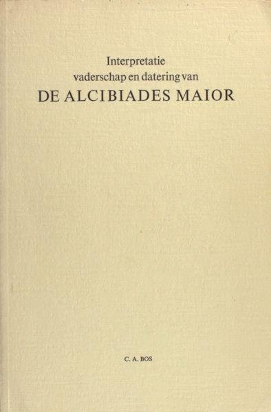 Bos, C.A. - Interpretatie vaderschap en datering van de Alcibiades Maior.