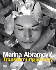 ABRAMOVIC -  Baitel, Shai: - Marina Abramovic.  Transforming Energy.