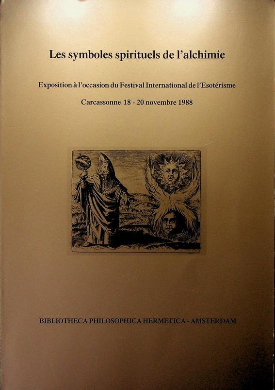 Jong, H.M.E. de [red.] - Les symboles spirituels de l'alchimie. Exposition a l'occasion du Festival International de l'Esotérisme. Carcassonne 18 - 20 novembre 1988