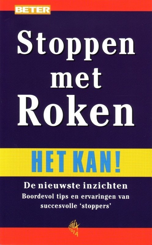 Oppedijk, R. - Beter  Stoppen met Roken. Het Kan ! De nieuwste inzichten