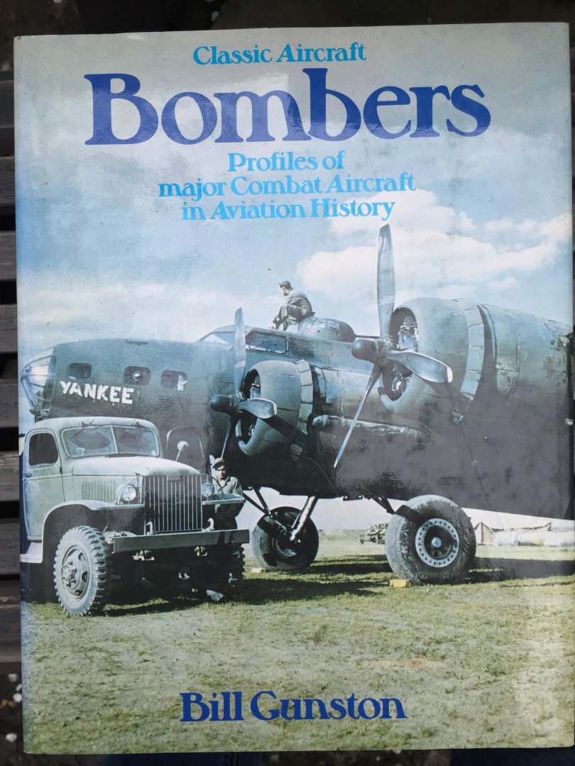 GUNSTON, Bill - Classic Aircraft - Bombers - Profiles of major Combat Aircraft in Aviation History