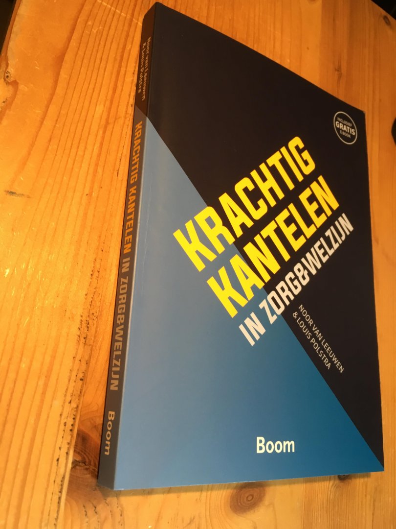 Leeuwen, Noor van & Louis Polstra - Krachtig Kantelen - in zorg en welzijn