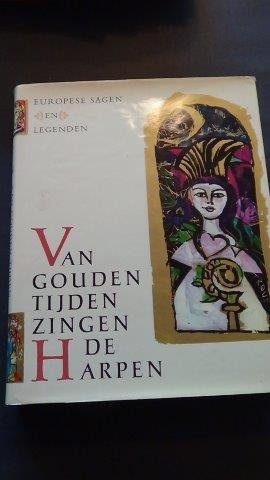 Hulpach, Vl. / Frynta, E. / Cibula, V. - Van gouden tijden zingen de harpen. Europese sagen en legenden.