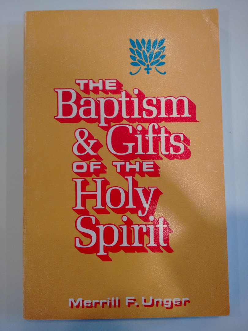 Unger, Merrill F. - Baptism and Gifts of the Holy Spirit