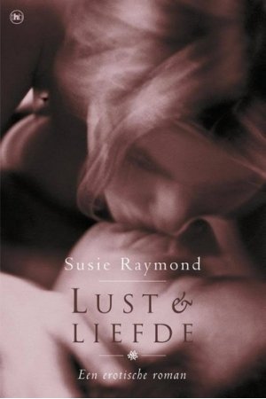 Raymond, Susie - een erotische roman ; LUST & LIEFDE