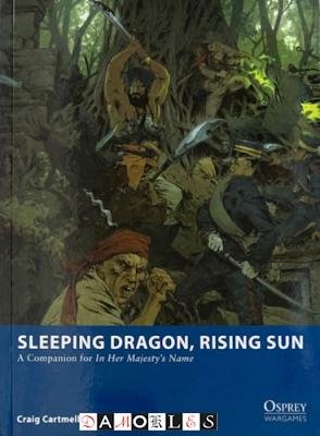 Craig Cartmell, Charles Murton - Sleeping Dragon, Rising Sun. A Companion for In Her Majesty's Name