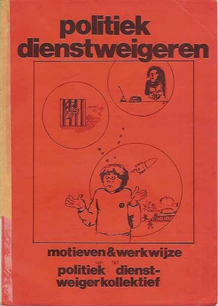  - Politiek Dienstweigeren: Motieven en werkwijze van het politiek dienstweigerkollektief