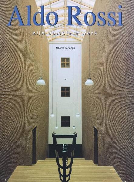 ROSSI, ALDO - ALBERTO, FERLENGA. - Aldo Rossi. Zijn complete werk.
