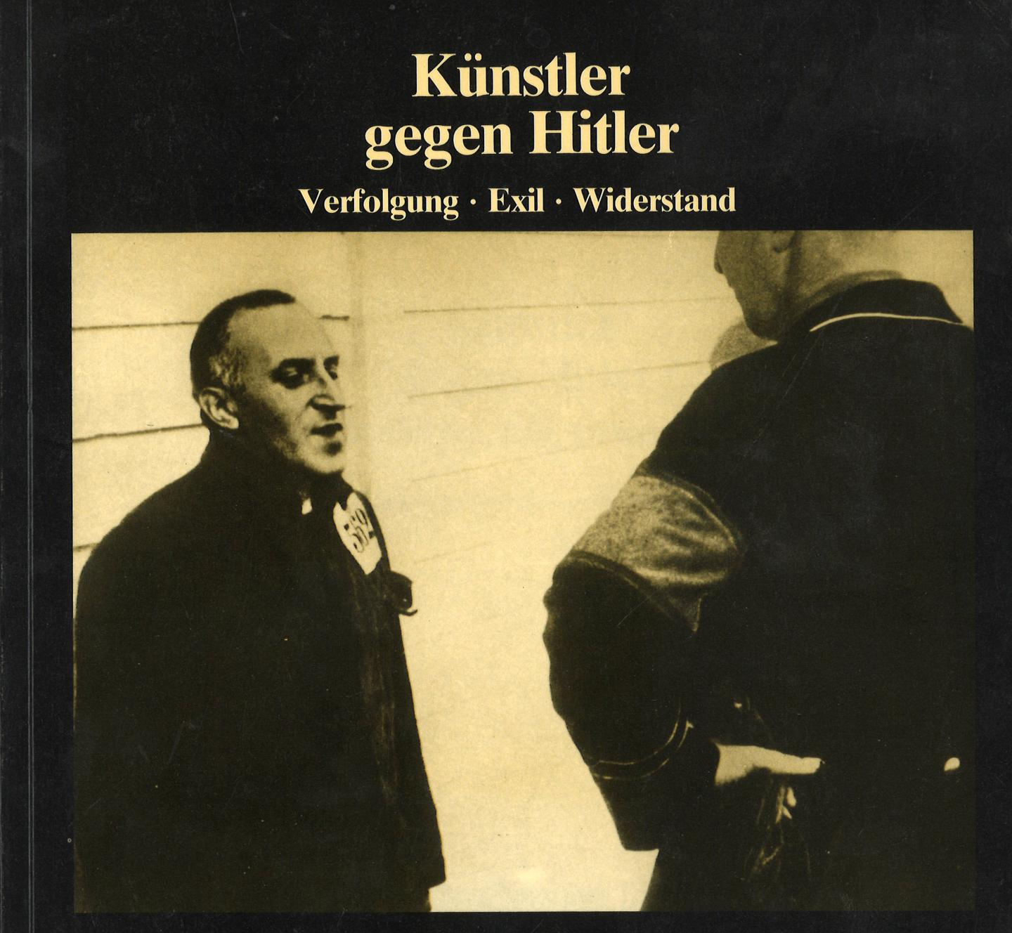 Schoenberner, Gerhard - Künstler gegen Hitler - Verfolgung . Exil . Widerstand