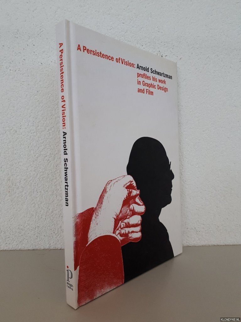 Schwartzman, Arnold - A Persistence of Vision: Arnold Schwartzman profiles His Work in Graphic Design and Film *SIGNED*
