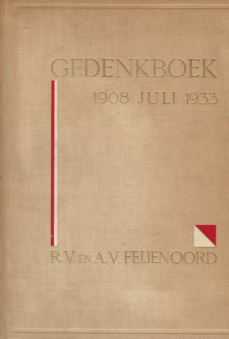 Heesakker, L.A. en Weber, J.M. - Gedenkboek 1908 JULI 1933  R.V. en A.V. Feijenoord
