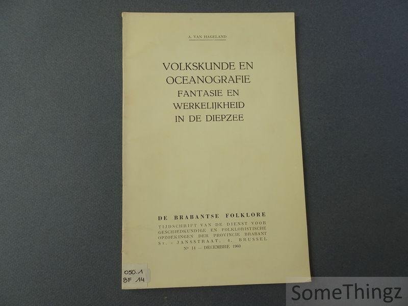 van Hageland, Albert. - Volkskunde en oceanografie: fantasie en werkelijkheid in de diepzee. [De Brabantse folklore. Tijdschrift van de Dienst voor Geschiedkundige en Folkloristische Opzoekingen der Provincie Brabant, vol. 1960: 14]