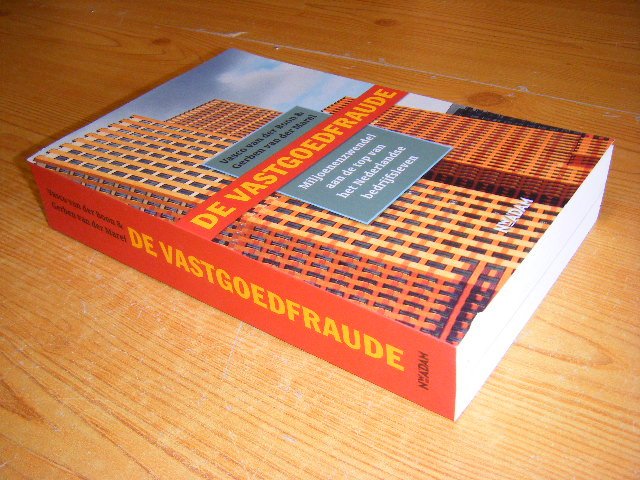 Vasco van der Boon; Gerben van der Marel - De vastgoedfraude. Miljoenenzwendel aan de top van het Nederlandse bedrijfsleven