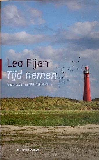 Fijen, Leo - TIJD NEMEN. Voor rust en ruimte in je leven.