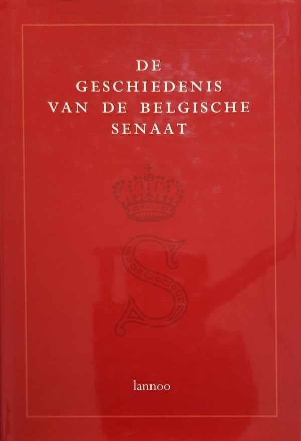 LAUREYS Véronique, VAN DEN WIJNGAERT Mark, FRANçOIS Luc, GERARD Emmanuel, NANDRIN Jean-Pierre, STENGERS Jean - De geschiedenis van de Belgische Senaat 1831-1995.