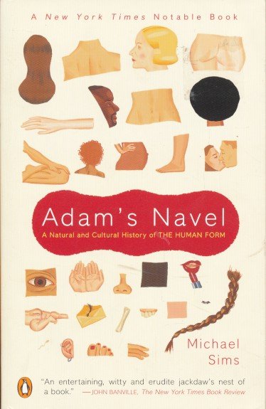 Sims, Michael - Adam's Navel. A Natural and Cultural History of the Human Form
