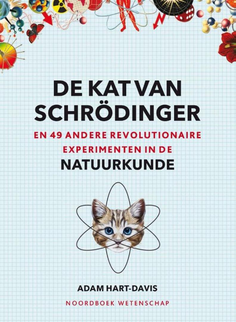 Hart-Davis, Adam - De kat van Schrödinger / En 49 andere revolutionaire experimenten in de natuurkunde