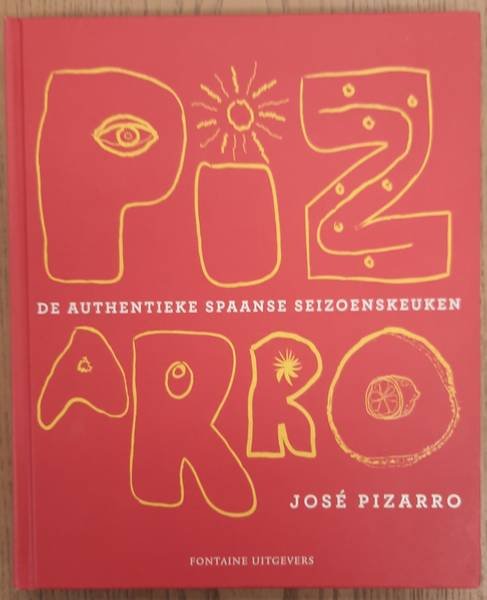 PIZZARO, JOSÉ. - De authentieke Spaanse seizoenskeuken.