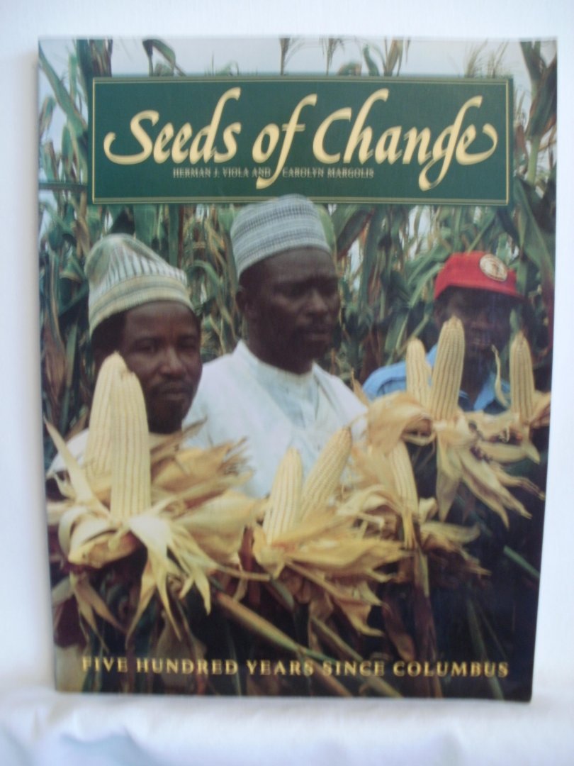 Viola, Herman J.; Margolis, Carolyn (eds.) - Seeds of Change Five Hundred Years since Columbus, A Quincentennial Commemoration.