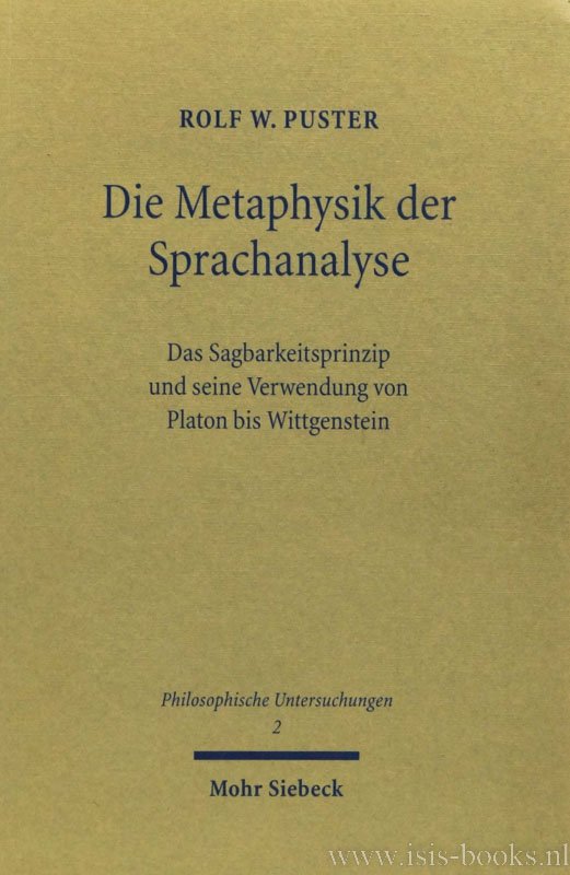 PUSTER, R.W. - Die Metaphysik der Sprachanalyse. Das Sagbarkeitsprinzip und seine Verwendung von Platon bis Wittgenstein.